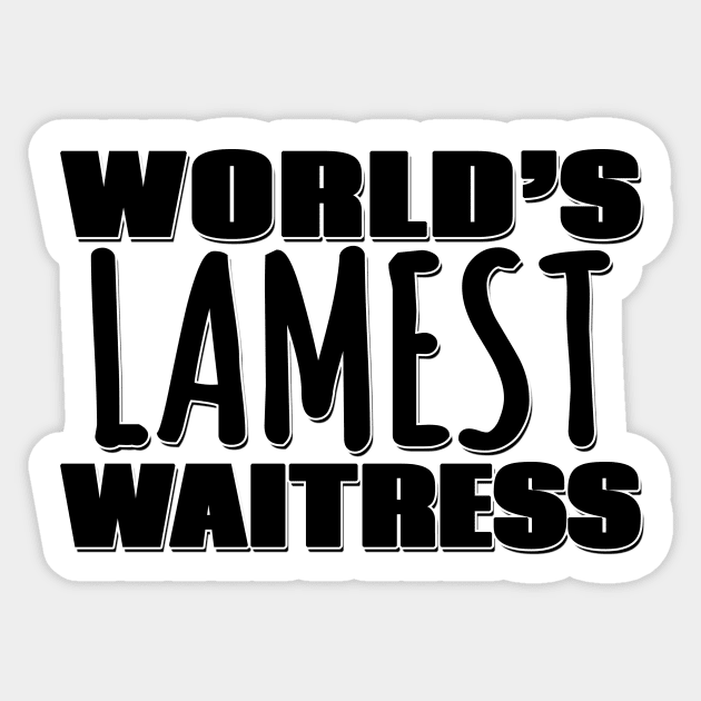 World's Lamest Waitress Sticker by Mookle